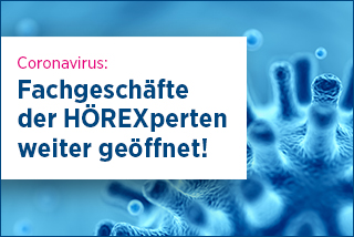 Coronavirus: Fachgeschäfte der HÖREXperten weiter geöffnet!